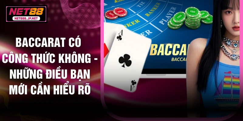 Baccarat Có Công Thức Không - Những Điều Bạn Mới Cần Hiểu Rõ