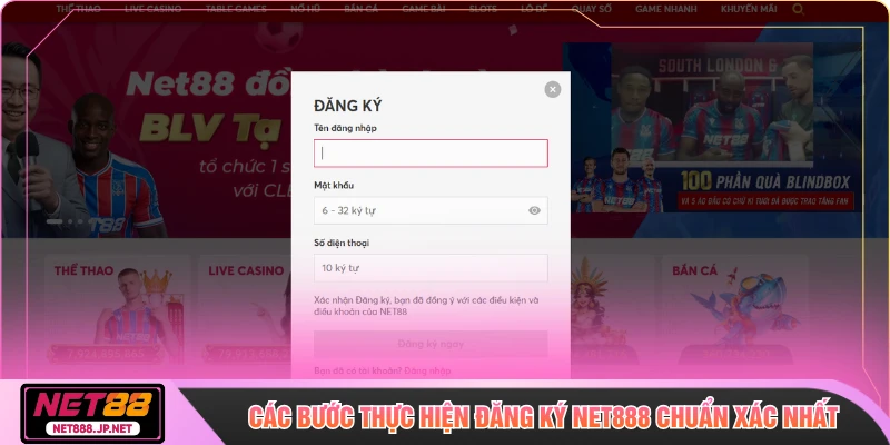 Các bước thực hiện đăng ký NET888 chuẩn xác nhất