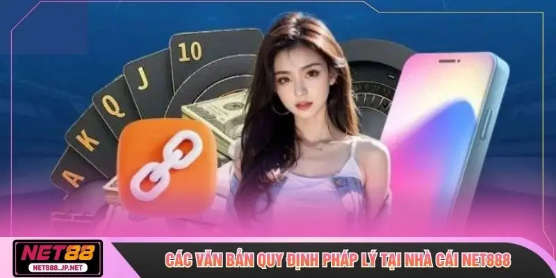 Các văn bản quy định pháp lý tại nhà cái NET888