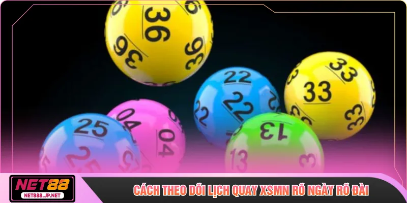 Cách theo dõi lịch quay XSMN rõ ngày rõ đài