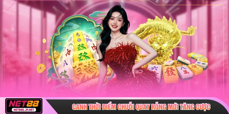 Canh thời điểm chuỗi quay rỗng mới tăng cược