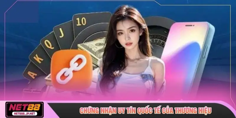 Chứng nhận uy tín quốc tế của thương hiệu