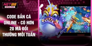 Code Bắn Cá Online - Có Hơn 20 Mã Đổi Thưởng Mỗi Tuần