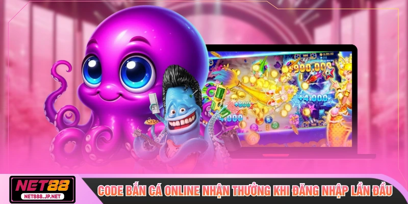 Code bắn cá online nhận thưởng khi đăng nhập lần đầu