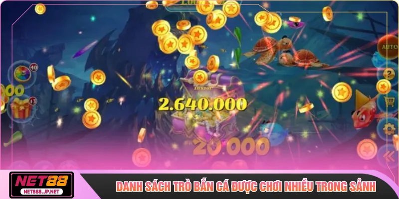 Danh sách trò bắn cá được chơi nhiều trong sảnh