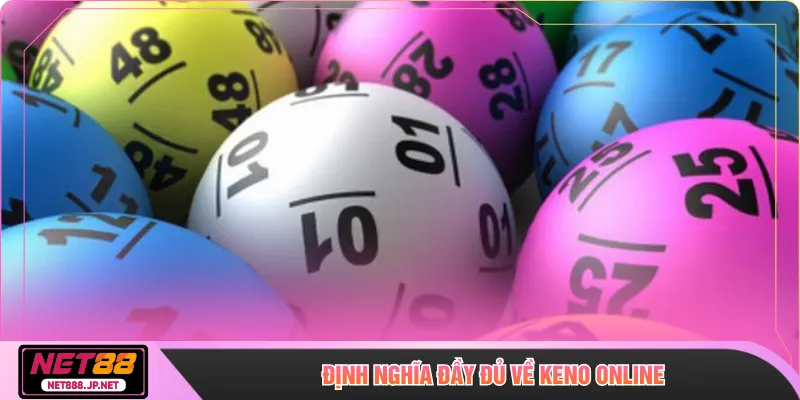 Định nghĩa đầy đủ về Keno online