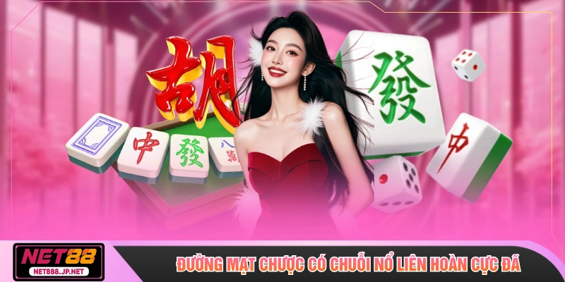 Đường Mạt Chược có chuỗi nổ liên hoàn cực đã