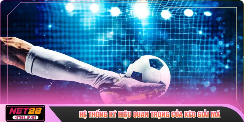 Hệ thống ký hiệu quan trọng của kèo giải mã 