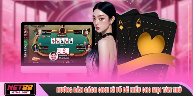 Hướng dẫn cách chơi xì tố dễ hiểu cho mọi tân thủ