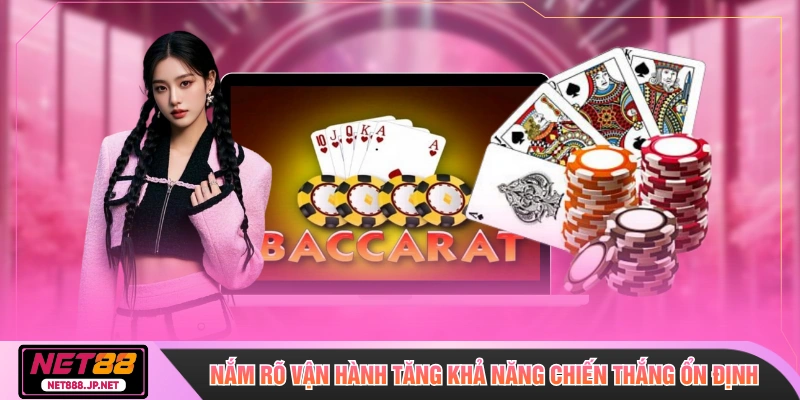 Nắm rõ cách vận hành tăng khả năng chiến thắng ổn định