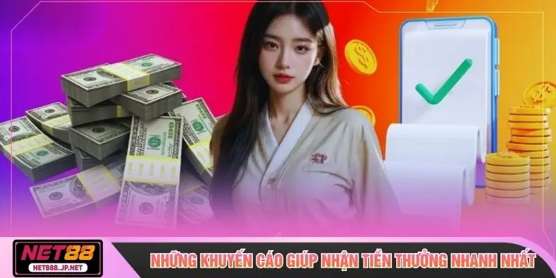 Những khuyến cáo giúp nhận tiền thưởng nhanh nhất