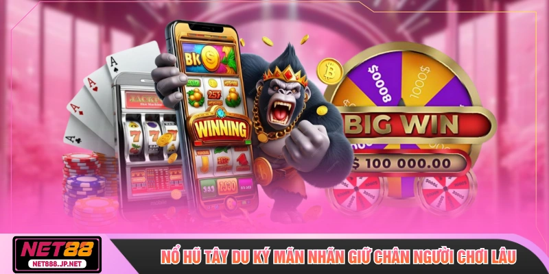 Nổ hũ Tây Du Ký mãn nhãn giữ chân người chơi lâu