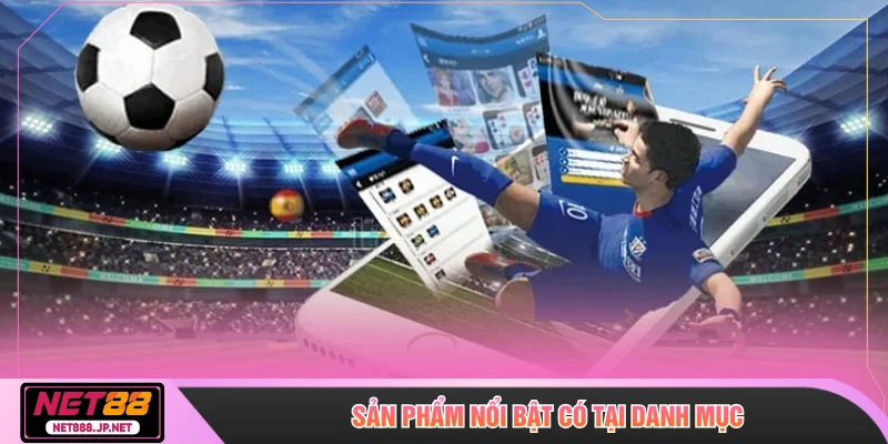 Sản phẩm nổi bật có tại danh mục