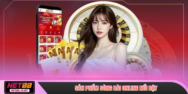 Sản phẩm sòng bài online nổi bật