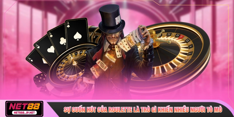Sự cuốn hút của roulette là trò gì khiến nhiều người tò mò