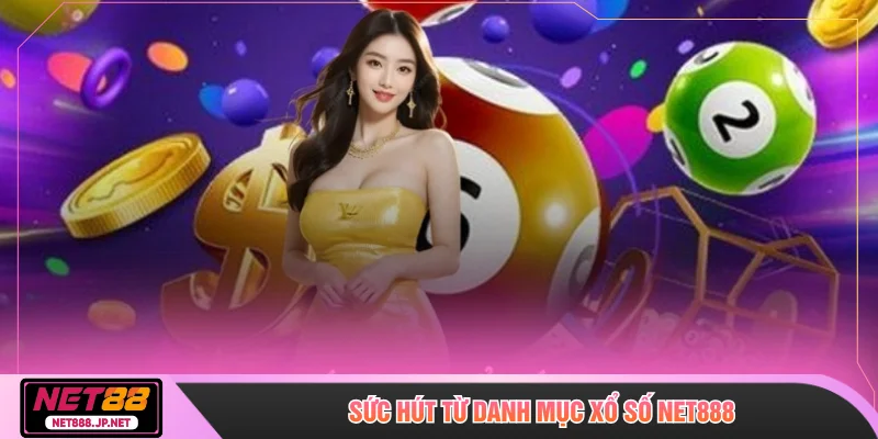 Sức hút từ danh mục xổ số NET888