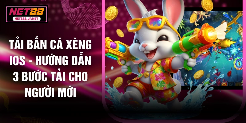 Tải Bắn Cá Xèng IOS - Hướng Dẫn 3 Bước Tải Cho Người Mới