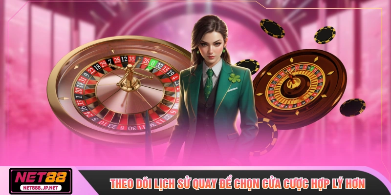 Theo dõi lịch sử quay để chọn cửa cược hợp lý hơn