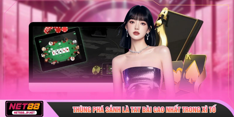 Thùng phá sảnh là tay bài cao nhất trong xì tố