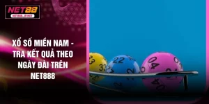 Xổ Số Miền Nam - Tra Kết Quả Theo Ngày Đài Trên NET888